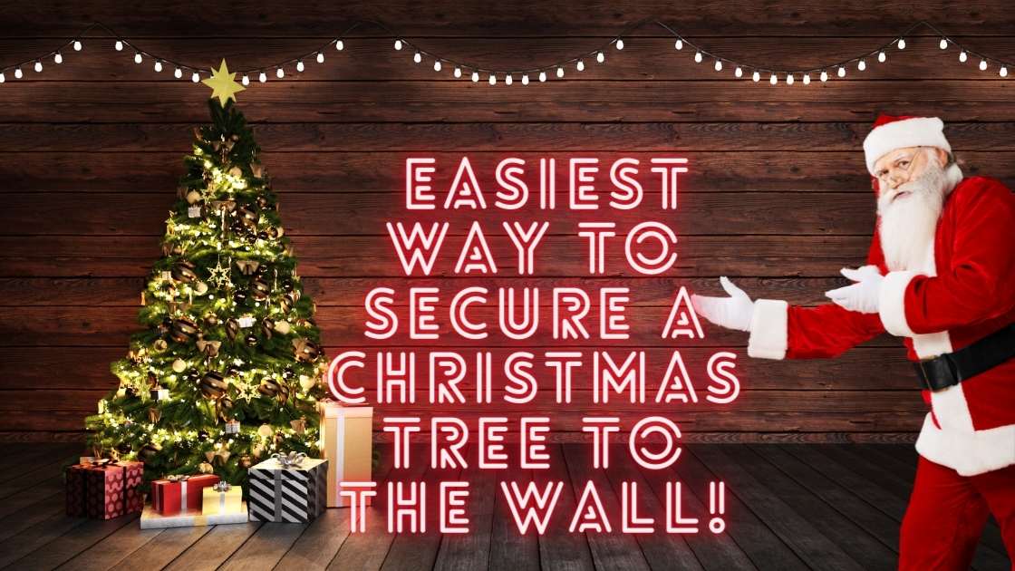 How To Secure a Christmas Tree to the Wall in Under Five Minutes!